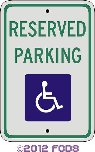 Reserved Handicap Parking Reflective .063 Aluminum 12 x 18 Sign w Mounting Holes