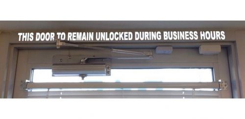 &#034; THIS DOOR TO REMAIN UNLOCKED DURING BUSINESS HOURS &#034; DECAL / SIGN DOOR SAFTY