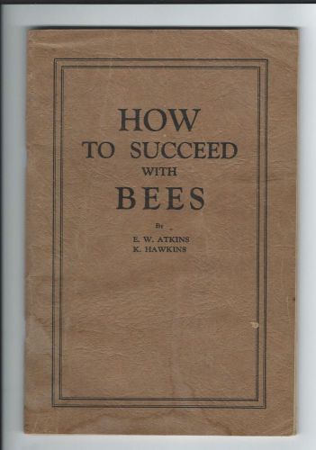 How to Succeed with Bees E.W.Atkins &amp; K. Hawkins 16th ed 1937 VINTAGE VG