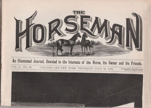 THE HORSEMAN JULY 10,1890-DEVOTED TO THE INTERESTS OF THE HORSE, &amp; HIS OWNER