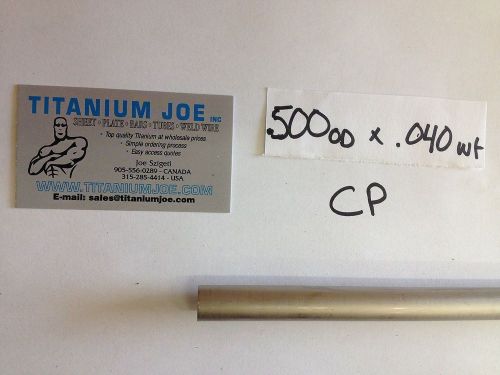 Cp2 seamless titanium tubing 0.500&#034;od x 0.040&#034; wall x 12&#034; for sale