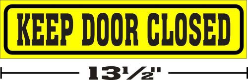(3 1/4 &#034;x13 1/2 &#034;) ONE GLOSSY STICKER KEEP DOOR CLOSED, FOR INDOOR OR OUTDOOR USE