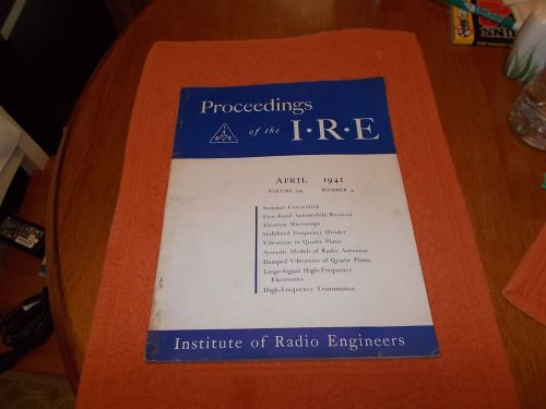 Proceedings of the I.R.E Magazine April 1941. USA