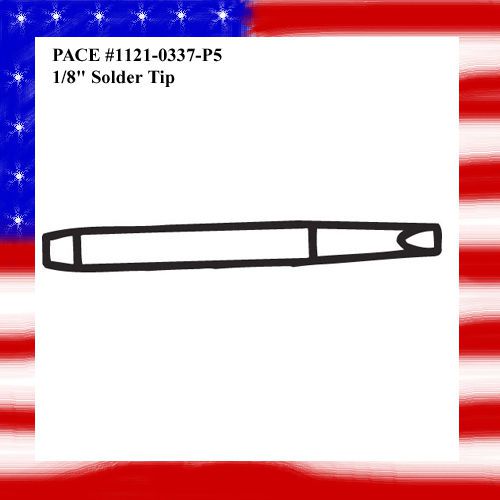 5 PACE Soldering Tips #1121-0337 1/8 Chisel Tip NEW! Electronics Tools Solder
