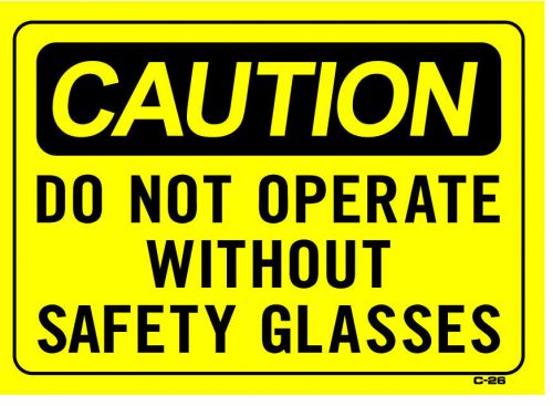 Caution do not operate without safety glasses 10&#034;x14&#034; sign c-26 for sale