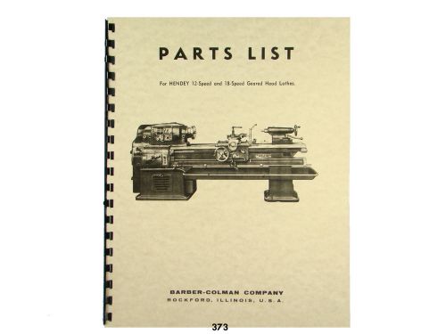 Hendey  12 and 18 speed geared head lathe parts list manual  *373 for sale