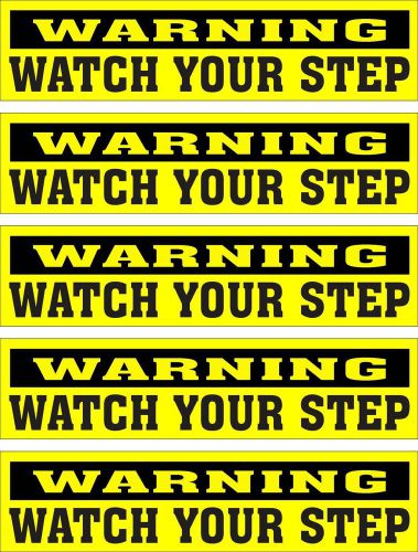 LOT OF 5 GLOSSY STICKERS, WARNING WATCH YOUR STEP, FOR INDOOR OR OUTDOOR USE