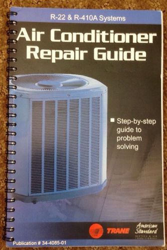 Air Conditioner A/C Repair Guide for R-22 &amp; R-410A System Trane #34-4085-01