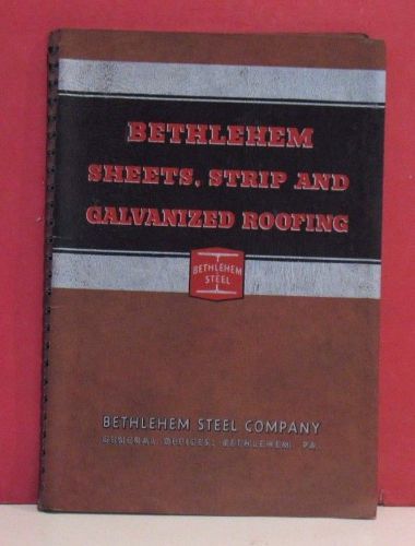 Bethlehem Steel Co. Sheets Strip and Galvanizing Roofing Catalog - 1938
