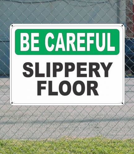 BE CAREFUL Slippery Floor - Safety SIGN 10&#034; x 14&#034;
