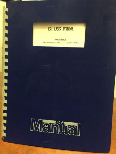 ELECTRO SCIENTIFIC INDUSTRIES LASER SYSTEMS SERVICE MANUAL P/N 47093