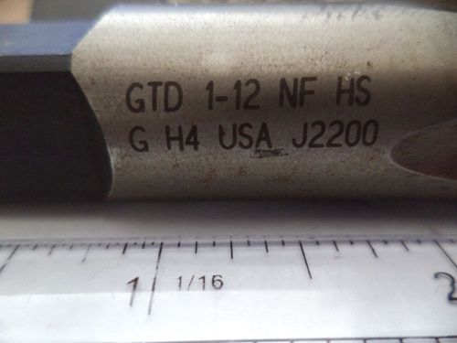 GTD 1&#034; - 12 NF HS G H4 TAP H-4 MADE IN USA Lot of 3