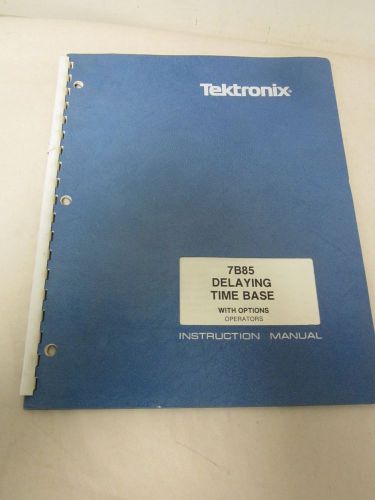 TEKTRONIX 7B85 DELAYING TIME BASE WITH OPTIONS OPERATOR INSTRUCTION MANUAL