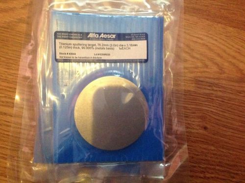 Brand new Alfa Aesar titanium sputtering target 3&#034; diameter x 1/4&#034;