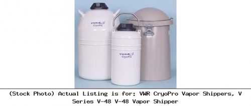 Vwr cryopro vapor shippers, v series v-48 v-48 vapor shipper for sale