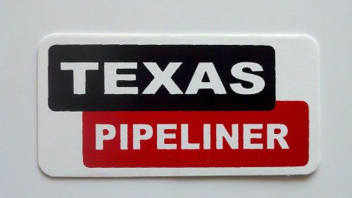 3 - Texas Pipeliner / Roughneck Hard Hat Oil Field Tool Box Helmet Sticker