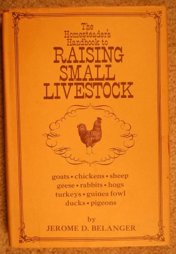 Homesteaders Handbook to Raising Small Livestock goats sheep chickens hogs more