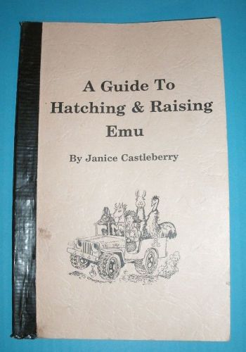 A GUIDE TO HATCHING &amp; RAISING EMU By Janice Castleberry