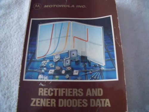 1985 Motorola Rectifiers and Zener Diodes Data Book