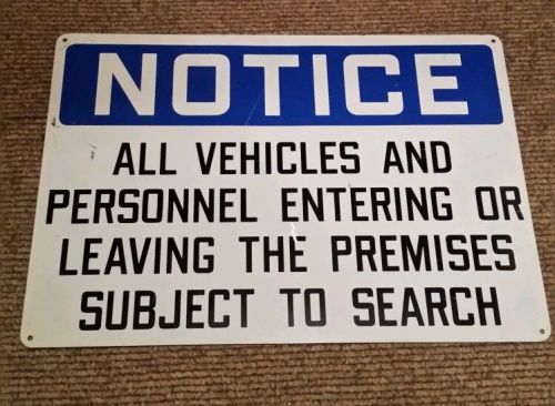 NOTICE ALL VEHICLES &amp; PERSONNEL ENTERING/LEAVING THE PREMISES SUBJECT TO SEARCH