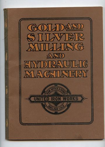 UNITED IRON WORKS 1915 GOLD AND SILVER MINING MILLING HYDRAULIC MACHINERY BOOK