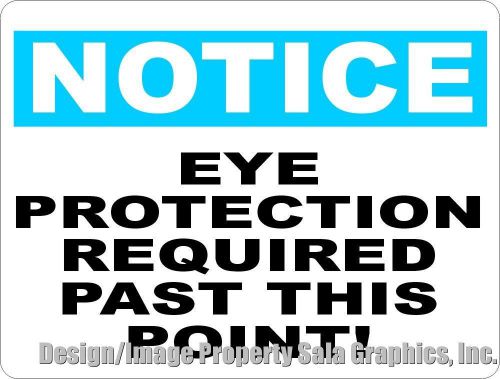Notice Eye Protection Required Past This Point Sign. 9x12 Metal. Business Safety