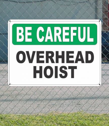 Be careful overhead hoist - safety sign 10&#034; x 14&#034; for sale