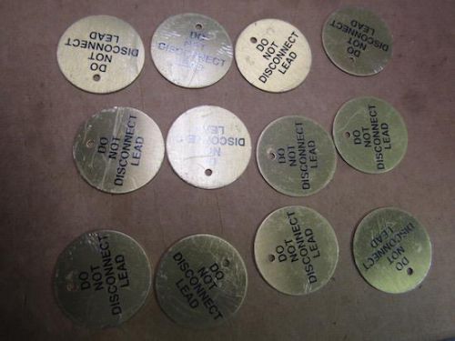 LOT OF 12 DO NOT DISCONNECT LEAD 1 1/2&#034; BRASS TAGS
