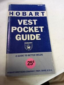 Hobart Welder  Vest Pocket Guide Troy Ohio 1964 A Guide To Better Welds