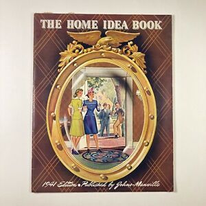 The Home Idea Book - 1941 Edition - Johns Manville - Pre-War Home Decor