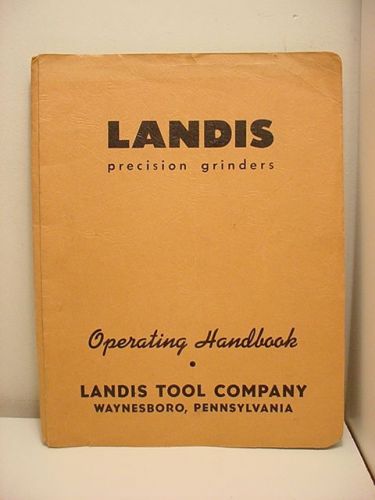 Landis Precision Grinders, Operating Handbook, 10&#034; Type CH &amp; 12&#034; Type LCH