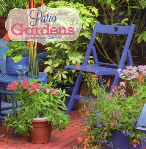 2015 16 Month PATIO GARDENS 12x12 Wall Calendar Flowers NEW &amp; SEALED