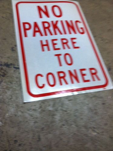 No parking hear to corner 18&#034; x 12&#034; reflective sign for sale