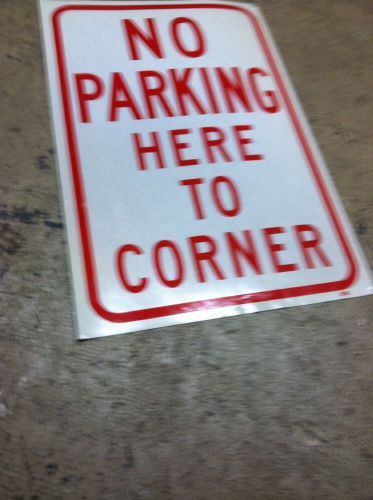 NO PARKING HEAR TO CORNER 18&#034; x 12&#034; Reflective Sign