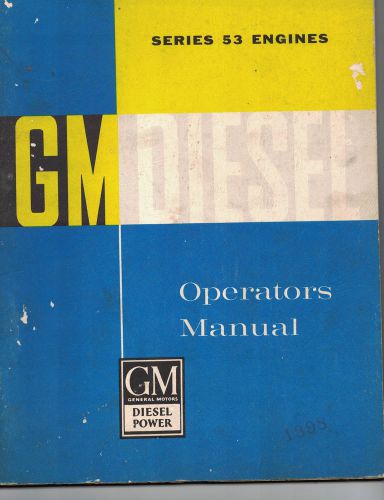 G. M. Diesel Series 53 Engine Operator&#039;s Manual   - Dated August 1962