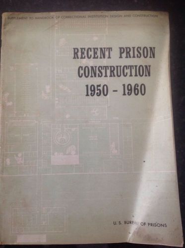 VINTAGE 1960&#039;s ManuaL/Book RECENT PRISON CONSTRUCTION 1950-1960 -Jail, Institute