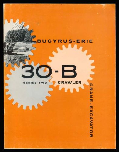 BUCYRUS-ERIE 30-B SERIES TWO CRAWLER-CRANE-EXCAVATOR - VINTAGE SALES BROCHURE