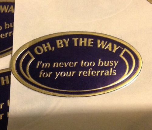 Oh, By The Way, I&#039;m never too busy for your referrals, 138 Stickers In Color