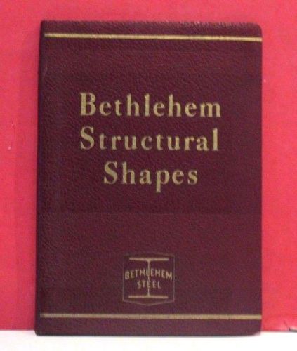 Bethlehem Steel Co. Structural Shapes Catalog S-56 - 1948