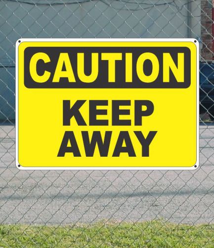 Caution keep away - osha safety sign 10&#034; x 14&#034; for sale