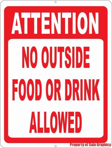 Attention No Outside Food or Drink Allowed Sign. 12x18 Metal. Business Policy