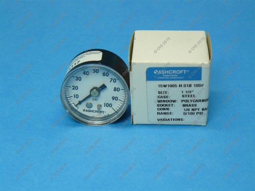 Ashcroft 15w1005-h-01b-100# 1 1/2&#034; pressure gauge 0-100 psi back 1/8&#034; npt new for sale