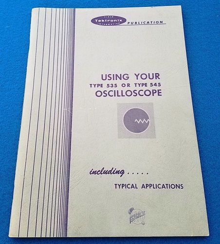 Tektronix Using Your Type 535, 545 Oscilloscope Operating Manual Instructions