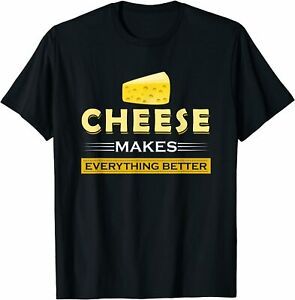 NEW LIMITED Cheese Makes Everything Better Gift Idea Fun T-Shirt S-3XL