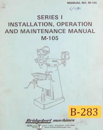 Bridgeport Series 1, M-105,  Milling, Install Operations Maintenance Manual 1973