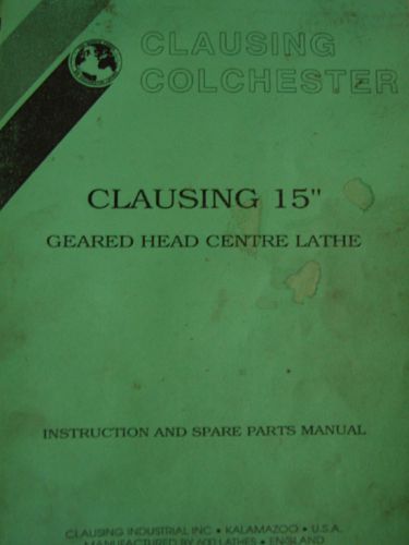 Clausing Colchester 15&#034;, 8000 Series, Lathe Instruction &amp; Parts List Manual 1999