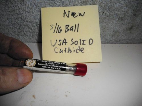 Machinists 12/17FP BUY NOW Brand New Fullerton 5/16 Solid Carbide Ball End Mi;l