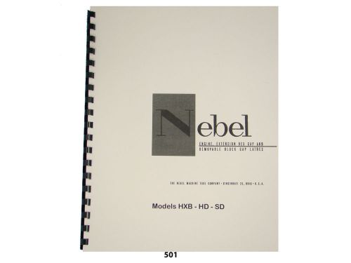 Nebel Lathe Models HXB, HD, &amp; SD  Operators Manual &amp; Parts List *501