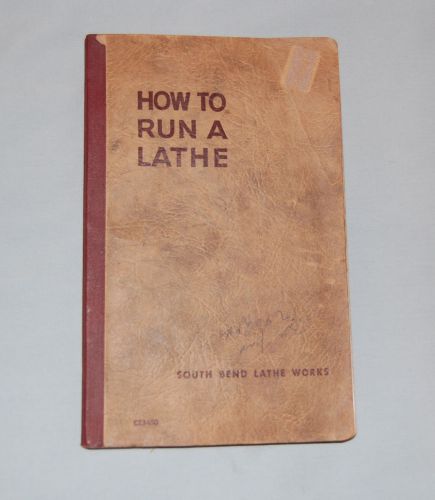 How To Run A Lathe, South Bend, 53rd Edition 1954 Volume 1