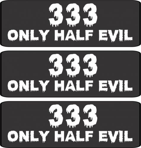 3 - 333 Only Half Evil Helmet/Hard Hat/Motorcycle Sticker Decal 1x3&#034; HS418